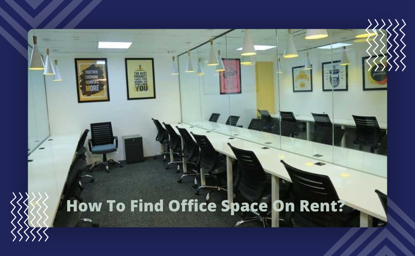 How To Find Office Space On Rent? • Hub And Oak