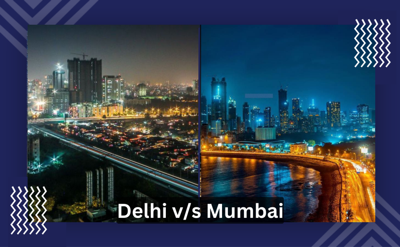 Delhi vs Mumbai – Which One Is Better For Property Investment?